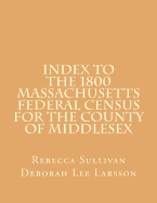 Index to the 1800 Massachusetts Federal Census for the County of Middlesex