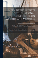 Index to the Reports of the National Conference on Weights and Measures: From the First (1905) to the Thirty-First (1941), Inclusive (Classic Reprint)