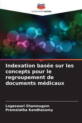 Indexation bas?e sur les concepts pour le regroupement de documents m?dicaux - Shanmugam, Logeswari, and Kandhasamy, Premalatha