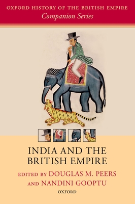 India and the British Empire - Peers, Douglas M. (Editor), and Gooptu, Nandini (Editor)