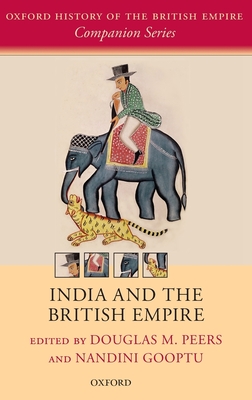 India and the British Empire - Peers, Douglas M. (Editor), and Gooptu, Nandini (Editor)