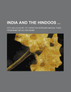 India and the Hindoos ... with an Account of Christian Missions Among Them