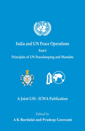 India and UN Peace Operations - Part 1 (Principles of UN Peacekeeping and Mandate)