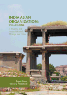 India as an Organization: Volume One: A Strategic Risk Analysis of Ideals, Heritage and Vision