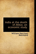 India at the Death of Akbar, an Economic Study