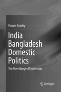 India Bangladesh Domestic Politics: The River Ganges Water Issues