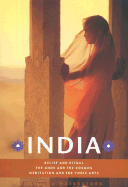 India: Belief and Ritual the Gods and Cosmos Meditation and Yogic Arts