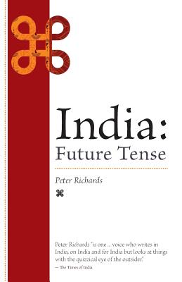 India: Future Tense - Richards, Peter