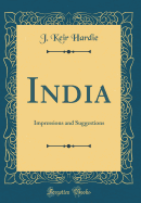 India: Impressions and Suggestions (Classic Reprint)