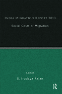 India Migration Report 2013: Social Costs of Migration