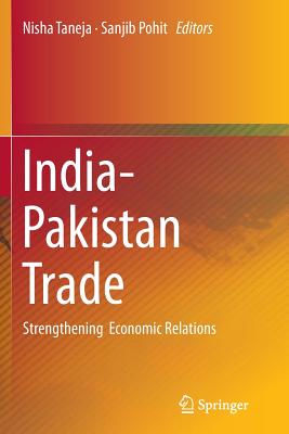 India-Pakistan Trade: Strengthening Economic Relations - Taneja, Nisha (Editor), and Pohit, Sanjib (Editor)