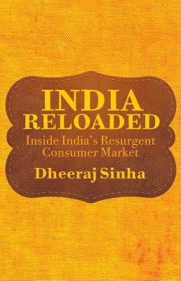 India Reloaded: Inside India's Resurgent Consumer Market - Sinha, D.