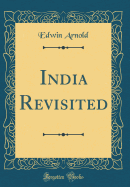 India Revisited (Classic Reprint)