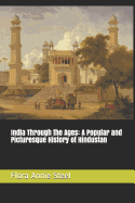 India Through the Ages: A Popular and Picturesque History of Hindustan