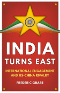 India Turns East: International Engagement and US-China Rivalry