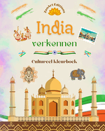 India verkennen - Cultureel kleurboek - Creatieve ontwerpen van Indiase symbolen: Ongelooflijke Indiase cultuur samengebracht in een verbazingwekkend kleurboek