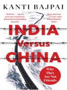 India Versus China:: Why They Are Not Friends