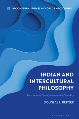 Indian and Intercultural Philosophy: Personhood, Consciousness, and Causality - Berger, Douglas L, and Kirloskar-Steinbach, Monika (Editor)