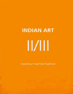 Indian Art II: Inventing/Inverting Traditions