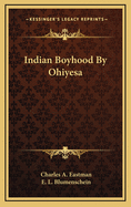 Indian Boyhood by Ohiyesa
