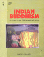 Indian Buddhism: A Survey with Bibliographical Notes - Nakamura, Majime, and Nakamura, Hajime