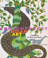 Indian Contemporary Art: Contemporary, One Word, Several Worlds