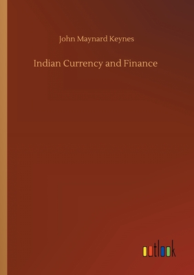 Indian Currency and Finance - Keynes, John Maynard