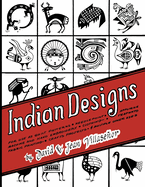 Indian Designs: For Use as Quilt Patterns, Needlepoint, Applique, Machine and Hand Embroidery, Clothing, Trapunto, Fabric Painting, Crafts Projects and Multiple Other Uses