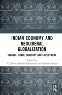 Indian Economy and Neoliberal Globalization: Finance, Trade, Industry and Employment