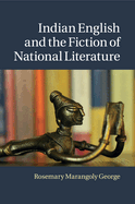 Indian English and the Fiction of National Literature