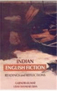 Indian English Fiction ; Readings and Reflections