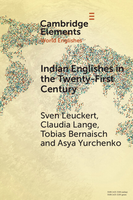 Indian Englishes in the Twenty-First Century: Unity and Diversity in Lexicon and Morphosyntax - Leuckert, Sven, and Lange, Claudia, and Bernaisch, Tobias