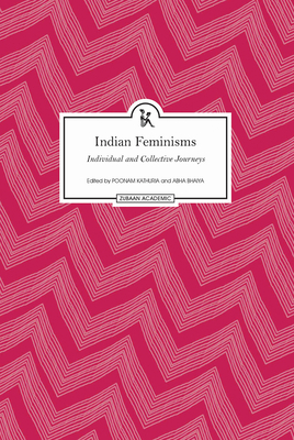 Indian Feminisms: Individual and Collective Journeys - Kathuria, Poonam (Editor), and Bhaiya, Abha (Editor)