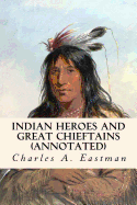 Indian Heroes and Great Chieftains (Annotated)