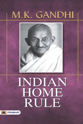 Indian Home Rule - Gandhi, M K