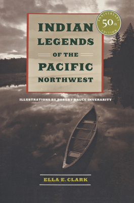 Indian Legends of the Pacific Northwest - Clark, Ella E