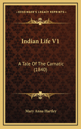 Indian Life V1: A Tale of the Carnatic (1840)