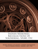 Indian Memories; Recollections of Soldiering, Sport, Etc