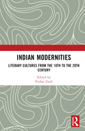 Indian Modernities: Literary Cultures from the 18th to the 20th Century