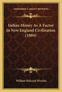 Indian Money as a Factor in New England Civilization (1884)