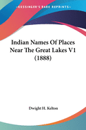 Indian Names Of Places Near The Great Lakes V1 (1888)