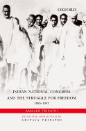 Indian National Congress and the Struggle for Freedom: 1885-1947