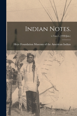 Indian Notes.; v.7: no.1, (1930: Jan.) - Museum of the American Indian, Heye F (Creator)