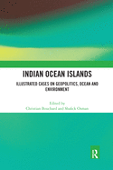 Indian Ocean Islands: Illustrated Cases on Geopolitics, Ocean and Environment