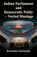 Indian Parliament and Democratic Polity - Varied Musing