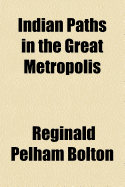 Indian Paths in the Great Metropolis
