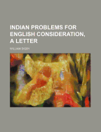 Indian Problems for English Consideration, a Letter - Digby, William