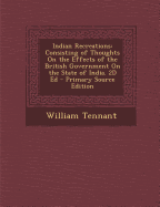 Indian Recreations: Consisting of Thoughts on the Effects of the British Government on the State of India. 2D Ed