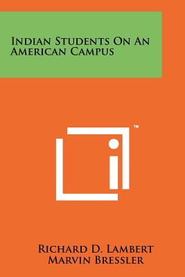 Indian Students on an American Campus - Lambert, Richard D, and Bressler, Marvin, and Beals, Ralph L (Foreword by)