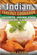 Indian Takeout Cookbook: Favorite Indian Food Takeout Recipes to Make at Home